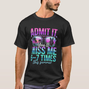 Funny Summer Vacation Admit It You'll Miss Me 6-7  T-Shirt