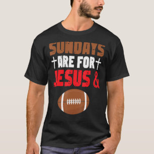 Funny Sundays Are For Jesus And Football Sport Chr T-Shirt