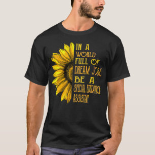 Funny Sunflower s Special Education Assistant s T-Shirt