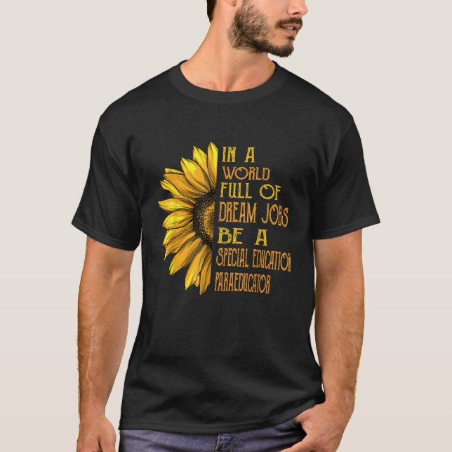 Funny Sunflowers Special Education Paraeducators  T-Shirt (Front)
