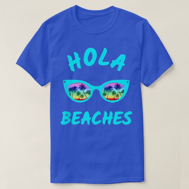 Funny Sunglasses Beach Hola Beaches Vacation Summe T-Shirt (Design Front)