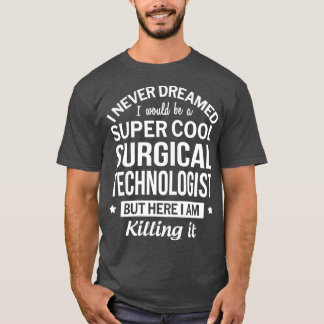 Funny Super Cool Surgical Technologist Tshirt