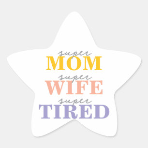 Funny super mom super wife super tired star sticker