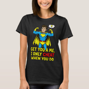 Funny superhero cheating joke sarcastic quote T-Shirt
