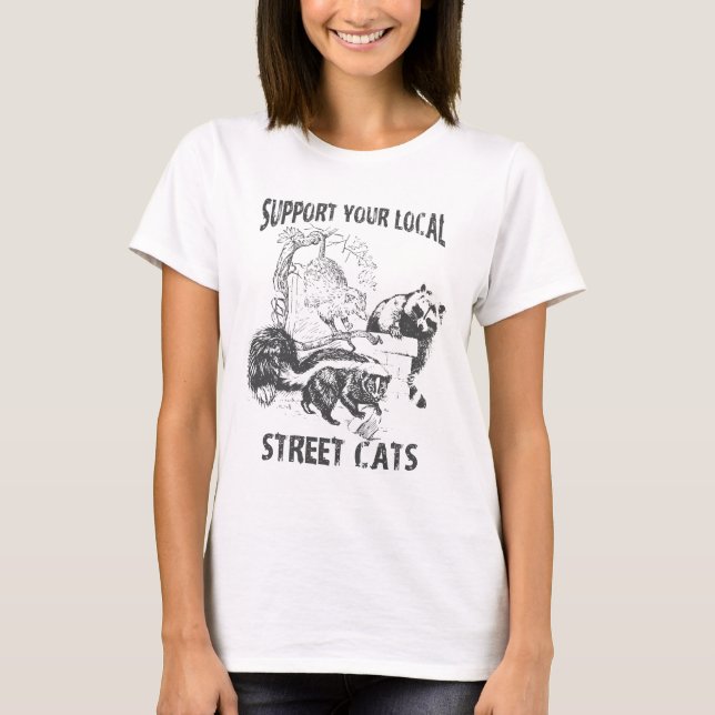 Funny Support Your Local Street Cats T-Shirt (Front)