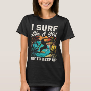 Funny Surf Like A Girl Surfer Design For Women Ret T-Shirt