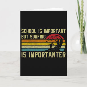Funny Surfer School Is Important But Surfing Is Im Card