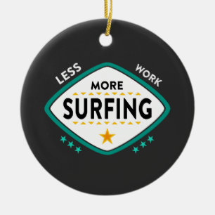 Funny Surfing Quote  Ceramic Ornament