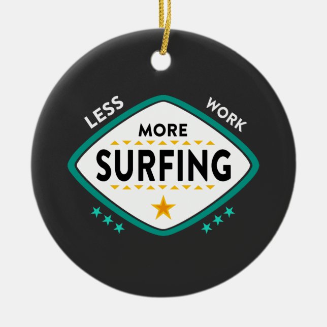 Funny Surfing Quote  Ceramic Ornament (Front)