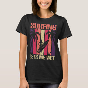 Funny Surfing Quote Surf Sayings Surfer Humor T-Shirt