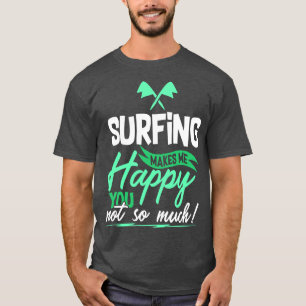 Funny Surfing Quote T-Shirt