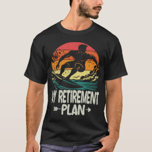 Funny Surfing Retirement Plan Surfer Retired Surf T-Shirt