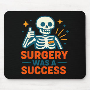 Funny Surgery Was A Success Skeleton Get Well Surg Mouse Pad