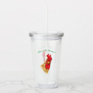 Funny Surprised Curious Rooster - What's So Funny  Acrylic Tumbler
