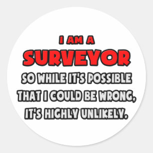 Funny Surveyor .. Highly Unlikely Classic Round Sticker