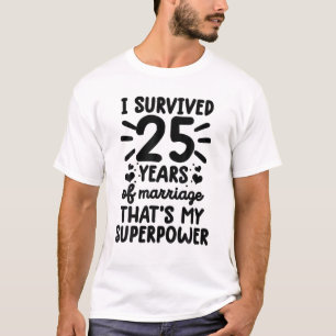 Funny Survived 25 Years Of Marriage 25Th Wedding A T-Shirt