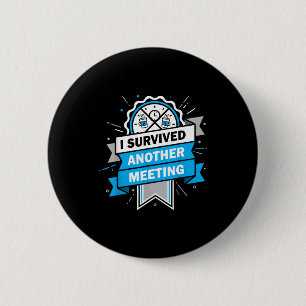 Funny Survived Another Meeting Work Humour 6 Cm Round Badge