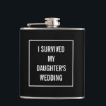 Funny Survived Daughter's Wedding Black and White Hip Flask<br><div class="desc">This funny flask will definitely be appreciated by the mother of the bride once the wedding is over! This black and white design features a white square frame with the text in the middle. You can change the colour and even the words by clicking "customise it."</div>