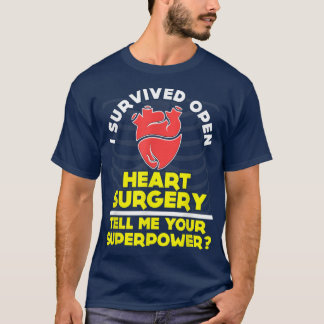 FUNNY SURVIVED OPEN HEART SURGERY  T-Shirt