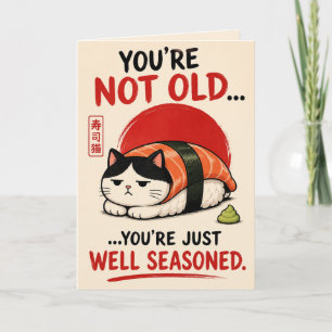 Funny Sushi Cat Birthday Card – You’re Not Old...