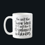 Funny Swear Words Coffee Mug<br><div class="desc">Funny You call them swear words Coffee Mug. Co workers  will love this funnny saying,  funny sarcasm mug.</div>
