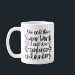 Funny Swear Words Coffee Mug<br><div class="desc">Funny You call them swear words Coffee Mug. Co workers  will love this funnny saying,  funny sarcasm mug.</div>