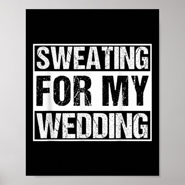 Funny Sweating For My Wedding Bride Groom To Be Gi Poster (Front)