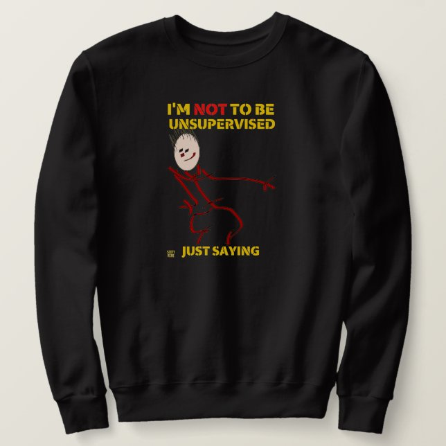funny sweatshirt  "UNSUPERVISED" (Design Front)