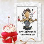 Funny Sweet Personalised Cartoon For Her Birthday  Card<br><div class="desc">Ever hear the compliment that someone gets better with age?  Let my character Vanessa let that special person know that they can't get better ... . they are perfect already!</div>