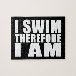 Funny Swimmers Quotes Jokes I Swim Therefore I am Jigsaw Puzzle