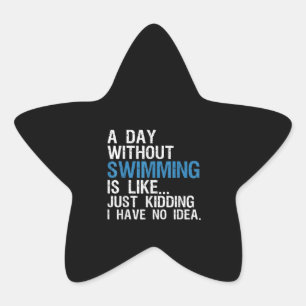 Funny Swimming A Day Without Swimming Gift Star Sticker