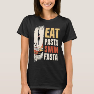Funny Swimming Swimmer Water Sport - Eat Pasta Swi T-Shirt