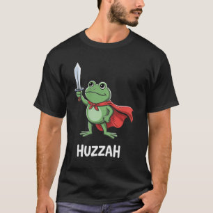 Funny Sword Meme Quote Huzzah Frog Knight  T-Shirt
