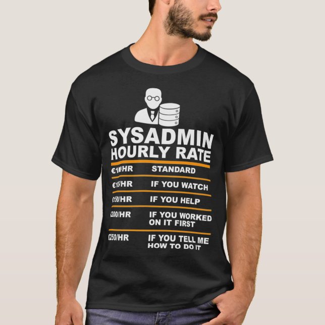 Funny Syadmin Hourly rate saying Tech support T-Shirt (Front)