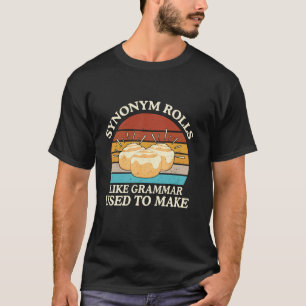 Funny Synonym Rolls Joke Cinnamon Rolls Grammar Pu T-Shirt