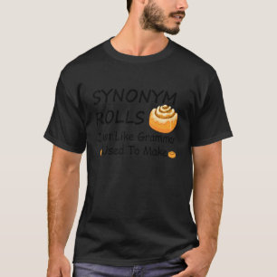 Funny Synonym Rolls Just Like Grammar Used To Make T-Shirt