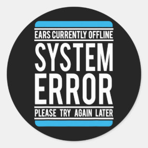 Funny System Error Ears Currently Offline Classic Round Sticker