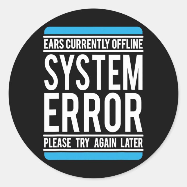 Funny System Error Ears Currently Offline  Classic Round Sticker (Front)