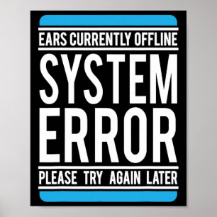 Funny System Error Ears Currently Offline  Poster