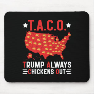 Funny T.a.c.o Trump Always Chickens Out Taco Usa M Mouse Pad