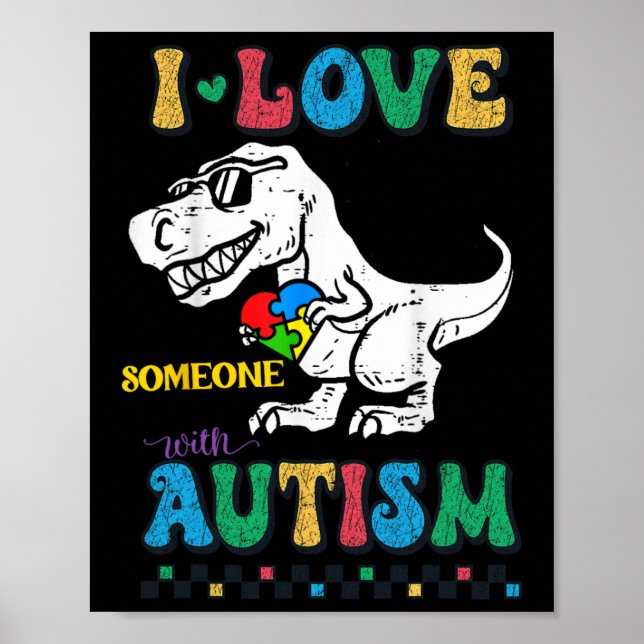 Funny T.rex Dino Dinosaur I Love Someone With Auti Poster (Front)