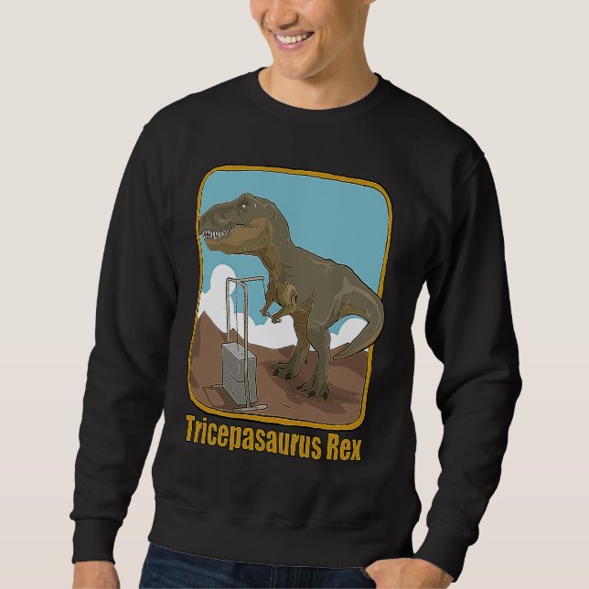 Funny T Rex Dinosaur I'm Unstoppable Bodybuilding  Sweatshirt (Front)
