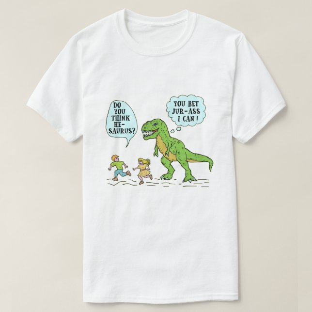 Funny T Rex Dinosaur Jurassic Pun Humourous Quote T-Shirt (Design Front)