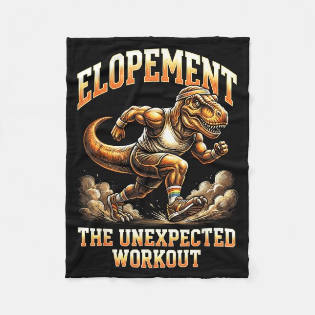 Funny T-Rex Elopement The Unexpected Workout 3 Fleece Blanket (Front)