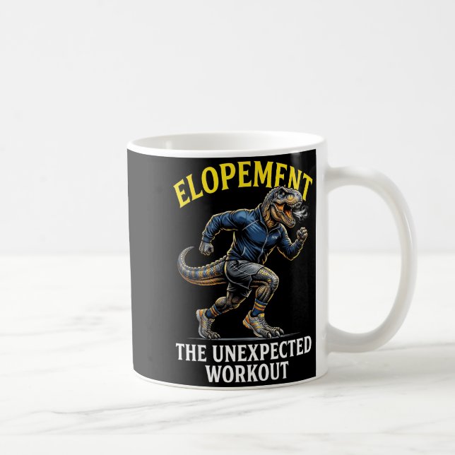 Funny t-rex elopement the unexpected workout  coffee mug (Right)