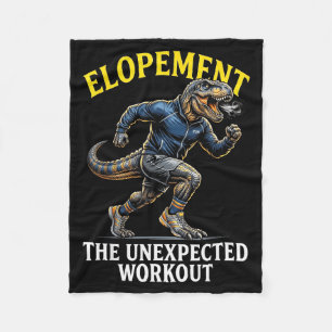 Funny t-rex elopement the unexpected workout fleece blanket