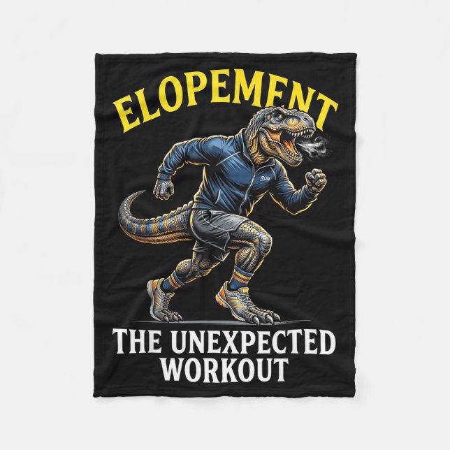 Funny t-rex elopement the unexpected workout  fleece blanket (Front)