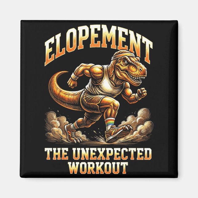 Funny t-rex elopement the unexpected workout  magnet (Front)