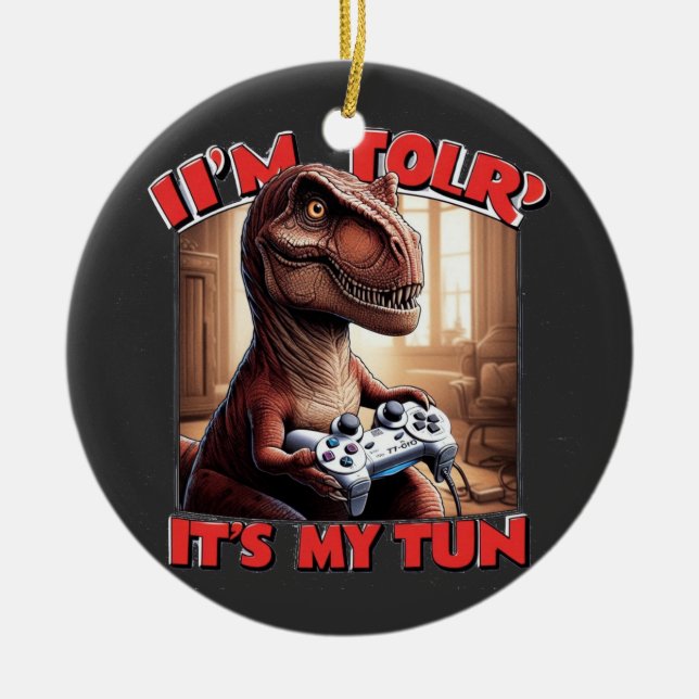 Funny T-Rex Gamer Quote Design Ceramic Ornament (Front)