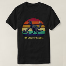 Funny T-Rex I'm Unstoppable Humour